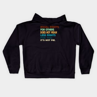 Vtg Equal rights for others does not mean less rights for you. It's not Pie Kids Hoodie